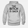 The bitch is back hoodie