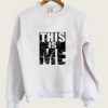 This Is Me Crewneck Sweatshirt