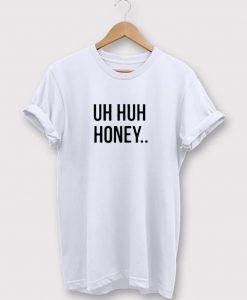 Epic Uh Huh Honey Tee