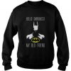 Batman Hello Darkness My Old Friend Sweatshirt