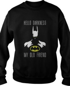 Batman Hello Darkness My Old Friend Sweatshirt