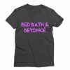 Bed Bath & Beyonce T Shirt