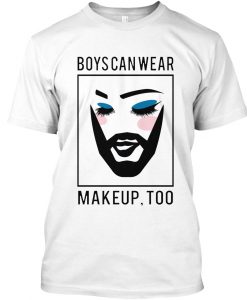 Boys Can Wear Make Up Too T Shirt