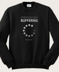 Buffering Please Wait Sweatshirt