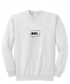 Bye Crewneck Sweatshirt