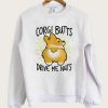 Corgi Butts Drive Me Nuts Sweatshirt