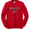 Deadlifts and Chill Sweatshirt