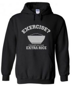 Exercise or Extra Rice Hoodie