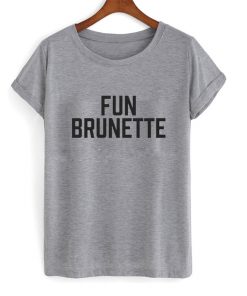 Fun Brunette Font T Shirt