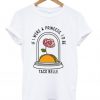 If I Were a Princess I’d Be Taco Belle T Shirt