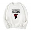 In A World Full of 10s Be An Eleven Sweatshirt