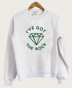 I’ve Got the Rock Sweatshirt