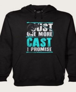 Just One More Cast I Promise Hoodie