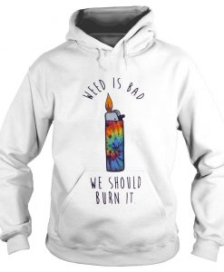 Lighters Weed Is Bad We Should Burn It Hoodie