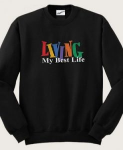 Living My Best Life Sweatshirt