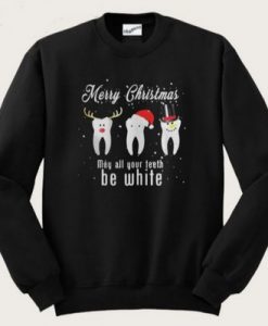 Merry Christmas May All Your Teeth Be White Sweatshirt