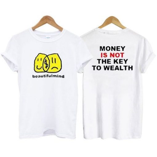 Money Is Not The Key To Wealth T-Shirt