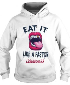 Mouth Eat It Like A Pastor Lickalation 6.9 hoodie