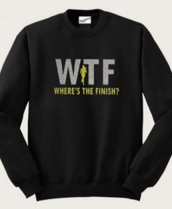 WTF Where’s The Finish Sweatshirt
