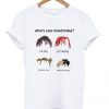 What's Your Mood Today T-Shirt