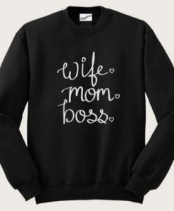 Wife Mom Boss Sweatshirt