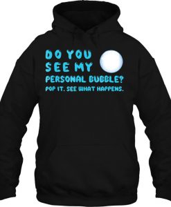 do you see my personal bubble Hoodie