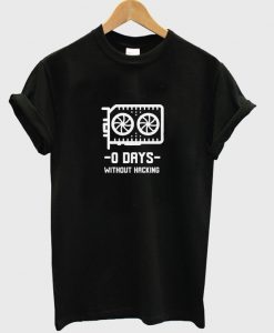 0 days without hacking t-shirt