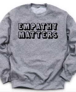 Empathy Matters sweatshirt