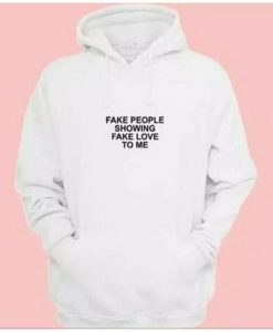 Fake People Showing Fake Love hoodie