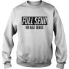 Full send No Half Sends sweatshirt