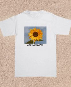 Let Me Shine sunflower T shirt