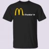 Mc Fuckin It Parody T shirt