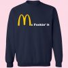 Mc Fuckin It Parody sweatshirt