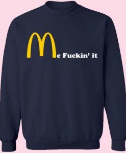 Mc Fuckin It Parody sweatshirt