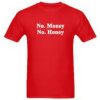 No Money No Honey T shirt red