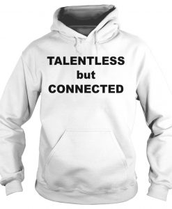 Talentless But Connected Hoodie