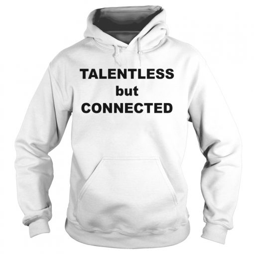 Talentless But Connected Hoodie