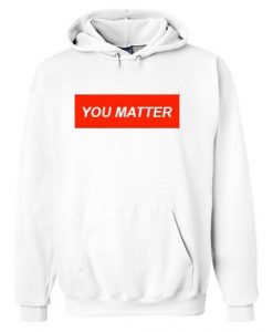 you matter Hoodie Pullover