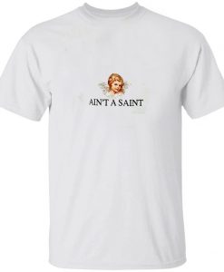 Aint A Saint Angel T Shirt