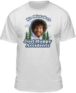 Bob ross No mistakes Just Happy Accident Shirt