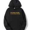 I’m Good In Bed I Can Sleep All Day Hoodie