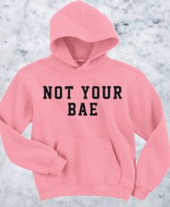 Not your Bae Hoodie pink