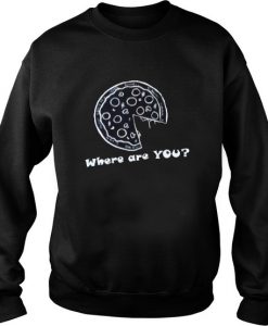 Where Are You Pizza Couple Sweatshirt