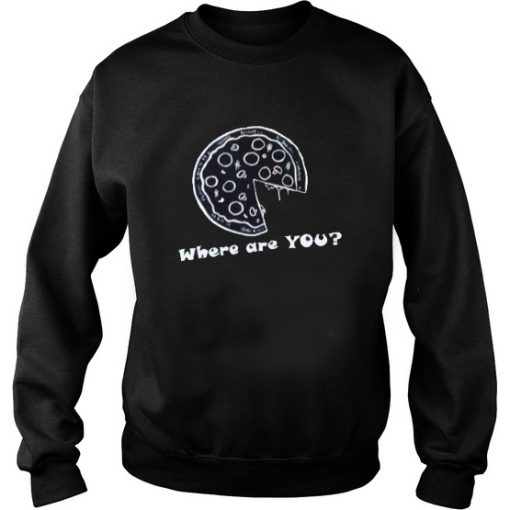 Where Are You Pizza Couple Sweatshirt