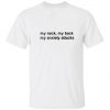 my neck my back quote T Shirt