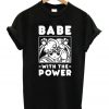 Babe with the power Sailormoon T Shirt