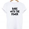 Babe with the power T Shirt white