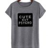 Cute But Psychp Font T Shirt