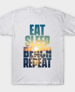 Eat Beach Sleep Repeat T shirt