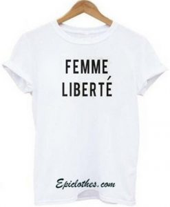 Femme Liberte T shirt